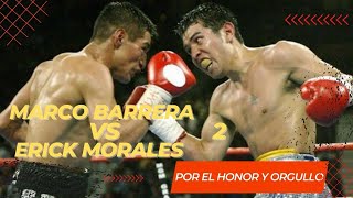 🥊🔥 MARCO BARRERA VS TERRIBLE MORALES 2 🔥🥊 💥 Por el Honor y Orgullo 💪 Resumen con Datos [upl. by Eixor]