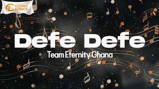 Team Eternity Ghana  Defe Defe Lyrics Video [upl. by Enahpad]