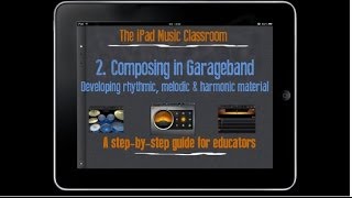 2 Composing in Garageband  The iPad Music Classroom [upl. by Remos546]