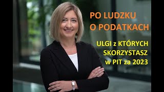 Po ludzku o podatkach  Ulgi z których skorzystasz w PIT za 2023 [upl. by Bazil325]