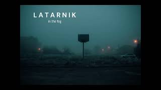 Latarnik  In The Fog [upl. by Enilav]