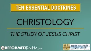 10 Essentials Series 3 Christology The Doctrine of Jesus Christ [upl. by Ecirtnom225]