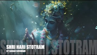 SHRI HARI STOTRAM  KARAN GOSWAMI  SHRI HARI STOTRAM  LYRICAL SANSKRIT MANTRA [upl. by Arahc]