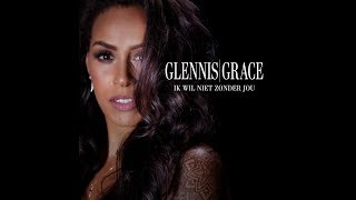 Glennis Grace  Ik wil niet zonder jou [upl. by Terrijo]