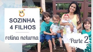 SOZINHA COM 4 FILHOS  Parte 2  ROTINA DA NOITE  MÃE DE QUATRO 2  Gemelares [upl. by Lavern]