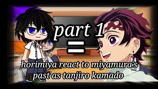 horimiya react to miyamuras past life as tanjiro Kamado  Part 1  I hope you like it 😘 [upl. by Bez]