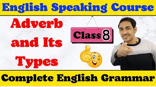 Adverb and Its Types  class 8  Complete English Grammar  English speaking course [upl. by Aissatsana463]