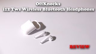 OffKnocks i12 Tws Wireless Bluetooth Headphones AirPod Clones REVIEW and Mic Test [upl. by Einneb]