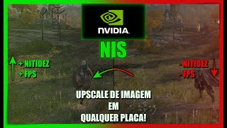 NVIDEA NIS  Como Fazer UPSCALE de IMAGEM em QUALQUER PLACA FPS NITIDEZ [upl. by Kylila]