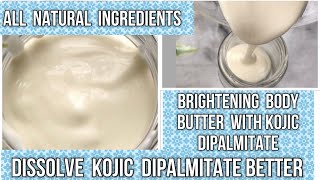 How to make Natural lightening body butter with kojic acid dipalmitate  Dissolve it better [upl. by Atiral]