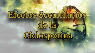 Efectos Secundarios de la Ciclosporina [upl. by Nauwtna415]