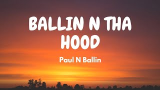 Paul N Ballin  Ballin N Tha Hood Lyric Video [upl. by Faunia930]