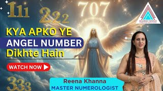 kya aapko ye angel number dikhte hain 111222333444555666777888999 Numerologist Reena Khanna [upl. by Parks595]