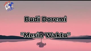 Budi Doremi  quotMesin Waktuquot Lirik Lagu [upl. by Anaul]