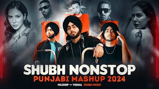 Shubh Nonstop Punjabi Mashup 2024  Ft Sonam Bajwa  Ap Dhillon  Nonstop Jukebox  SHUBH Music [upl. by Tabor]