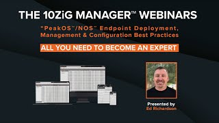 10ZiG® Manager Webinar PeakOS™NOS™ Endpoint Deployment Management amp Configuration Best Practices [upl. by Kobe]