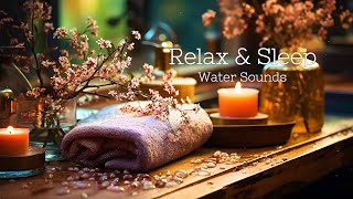 Water Sounds with Soothing Music for Relaxation and Stress Relief  Sleep Music Healing [upl. by Gianina]