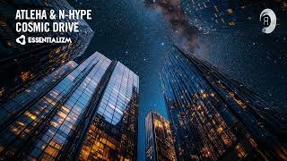 PROGRESSIVE TRANCE Atleha amp Nhype  Cosmic Drive Essentializm [upl. by Maillij]