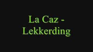 La Caz  Lekkerding [upl. by Windzer]