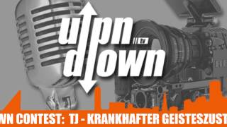 Upndown TV Contest 1 TJ  Krankhafter Geisteszustand [upl. by Assert]