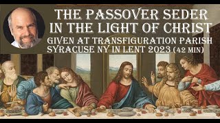 The Passover Seder in the Light of Christ [upl. by Pammy]