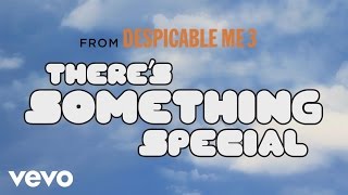 Pharrell Williams  Theres Something Special Despicable Me 3 Soundtrack [upl. by Vasiliu548]