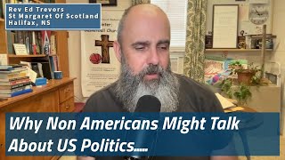 Why Non Americans Might Talk About US Politics [upl. by Eduino248]