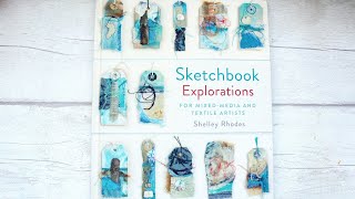 Sketchbook Explorations for Mixed Media and Textile Artists by Shelley Rhodes  Book Review [upl. by Dyer]