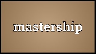 Mastership Meaning [upl. by Eiduam]