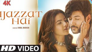 Ijazat Hai  4k full hd video songs  Shivin Narang Jasmin Bhasin Raj Barman  IjazzatHai New Songs [upl. by Ahseihs]