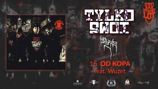 15 Wysokilot  Od Kopa feat Wuzet [upl. by Rehpotsirhk]