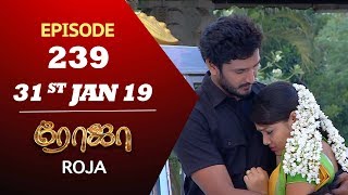 ROJA Serial  Episode 239  31st Jan 2019  ரோஜா  Priyanka  SibbuSuryan  Saregama TVShows Tamil [upl. by Suertemed]