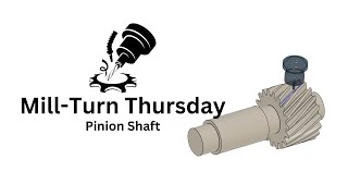 MillTurn Thursday Pinion Shaft [upl. by Arahd]