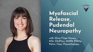 Myofascial Release Pudendal Neuropathy Alina Filipe Nunes on Pelvic Floor Physiotherapy Part 4 [upl. by Orit]