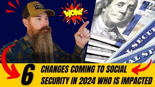 6 Changes Coming to Social Security in 2024 and Who Could Be Affected Most [upl. by Natam897]