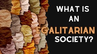 What is an egalitarian societyHow would wealth and resources be distributed in egalitarian society [upl. by Franckot437]