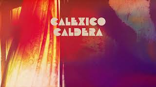 Calexico  quotCalderaquot Full Album Stream [upl. by Cha189]