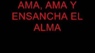 Ama ama y ensancha el alma [upl. by Fawna]