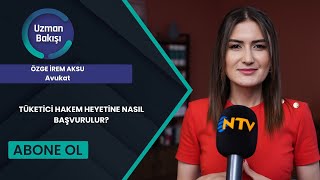 TÜKETİCİ HAKEM HEYETİNE NASIL BAŞVURULUR OZGE IREM AKSU NTV UZMAN BAKISI 21 HAZIRAN [upl. by Erbas249]