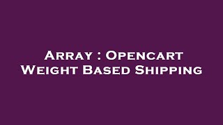 Array  Opencart Weight Based Shipping [upl. by Boehmer]