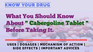 Cabergoline Tablet Uses Dosage Mechanism of Action Side Effects and Important Advice [upl. by Nrobyalc903]