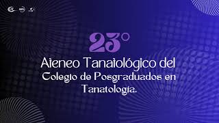 Relatoría 23o Ateneo Tanatológico del Colegio de Posgraduados en Tanatología [upl. by Vasily]