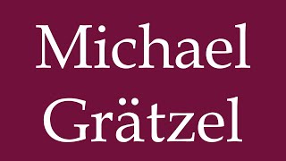 How to Pronounce Michael Grätzel Correctly in German [upl. by Sylera]