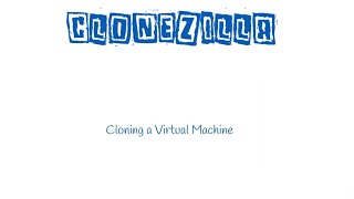 Clonzilla Live  Cloning a Virtual Machine [upl. by Asehr677]