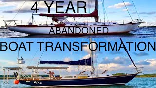 ABANDONED SAILBOAT TRANSFORMATION4 Year PROJECT BOAT REFITE7 [upl. by Ruphina]