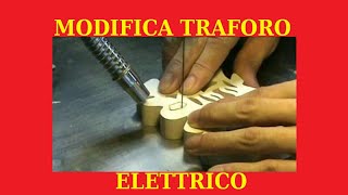 Modifica traforo elettrico [upl. by Jollenta523]