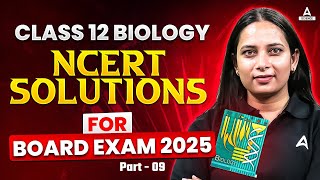 NCERT Solutions  Biology Class 12  For Board Exam Preparation 2025 Part 09  By Neelam Maam [upl. by Ilujna265]