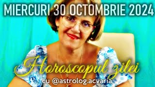 MIERCURI 30 OCTOMBRIE 2024 ☀♏ HOROSCOPUL ZILEI cu astrolog ACVARIA [upl. by Soane]