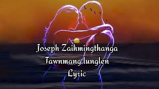 Joseph Zaihmingthanga  Tawnmang Lunglen [upl. by Eniamrehc]