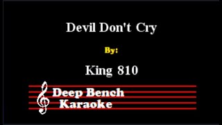 King 810  Devil Dont Cry Custom Karaoke Version [upl. by Yeca]